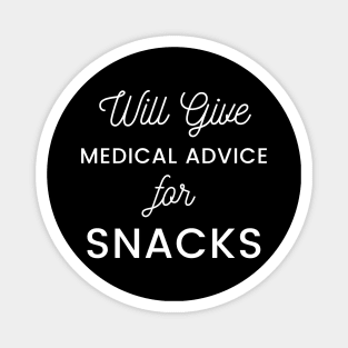 Will Give Medical Advice For snacks white text Design Magnet